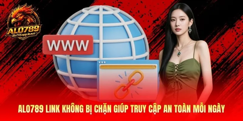 Alo789 Link Không Bị Chặn Giúp Truy Cập An Toàn Mỗi Ngày