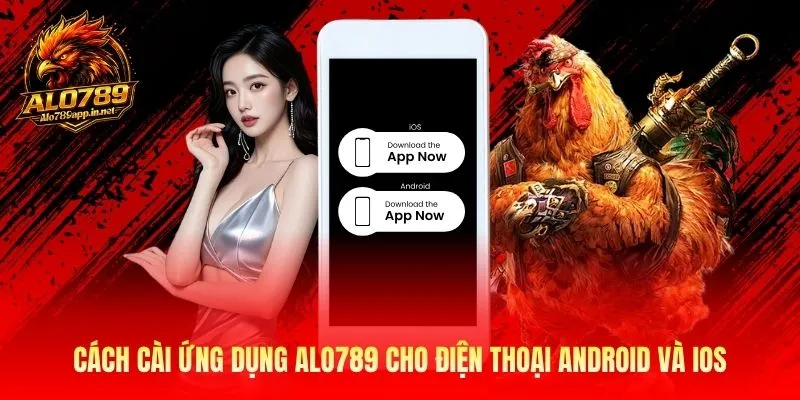Cách cài ứng dụng Alo789 cho điện thoại Android và iOS