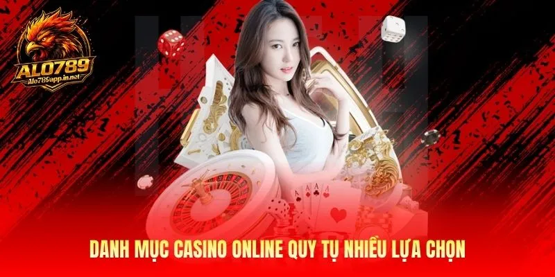 Danh mục casino online quy tụ nhiều lựa chọn