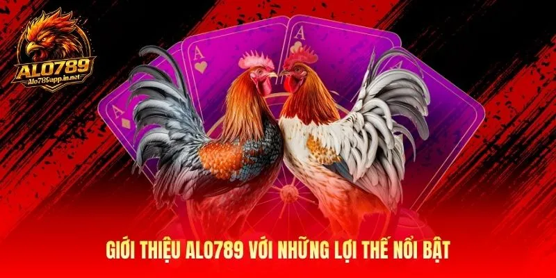 Giới thiệu ALO789 với những lợi thế nổi bật