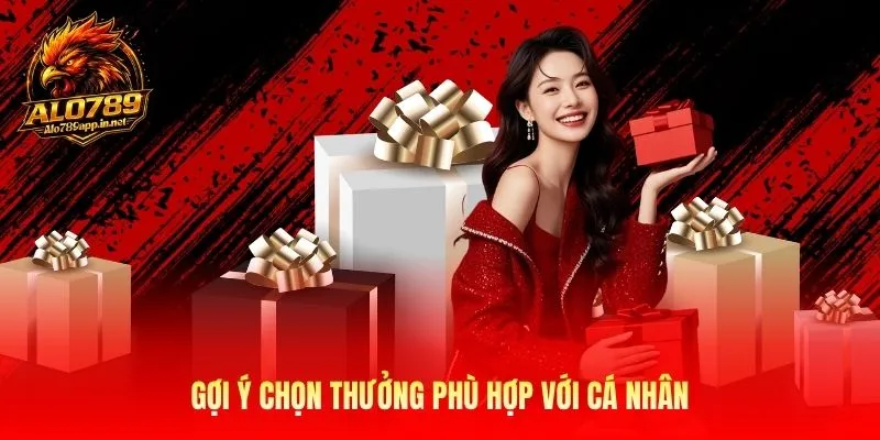Gợi ý chọn thưởng phù hợp với cá nhân