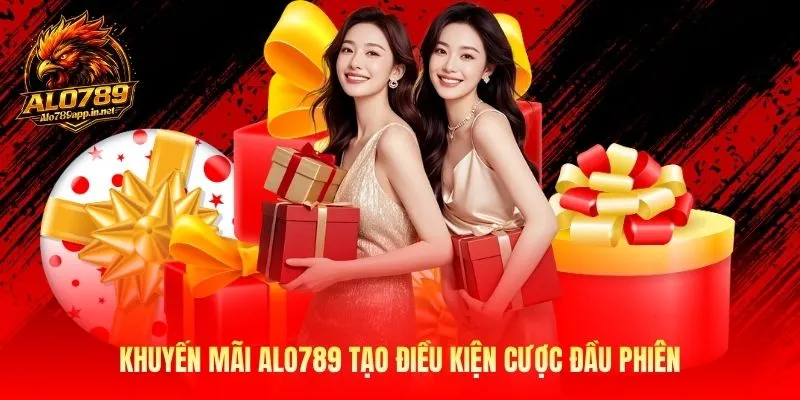 Khuyến mãi ALO789 tạo điều kiện cược đầu phiên