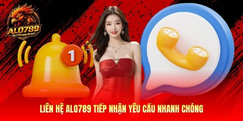 Liên hệ ALO789 tiếp nhận yêu cầu nhanh chóng