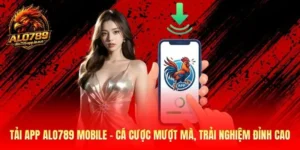 Tải App Alo789 Mobile – Cá Cược Mượt Mà, Trải Nghiệm Đỉnh Cao
